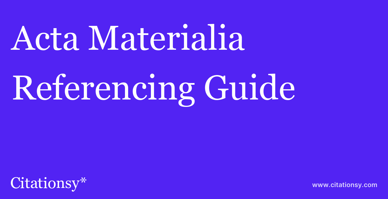 cite Acta Materialia  — Referencing Guide
